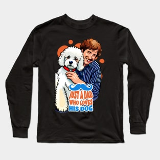 Just a Dog Dad Who Loves His Dog Long Sleeve T-Shirt